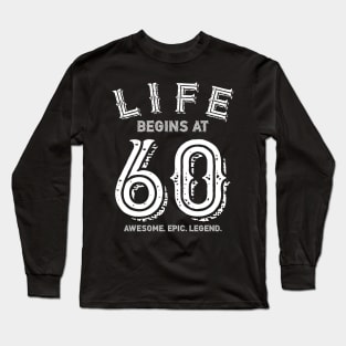 Life Begins at 60 Long Sleeve T-Shirt